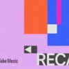 Youtube music recap starts rolling out